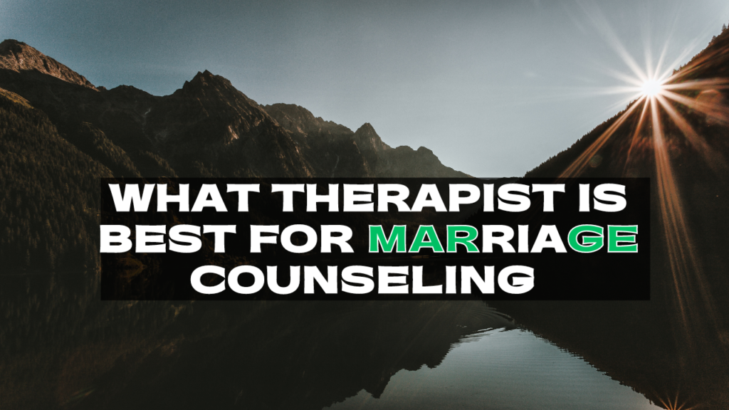 what type of therapist is best for marriage counseling