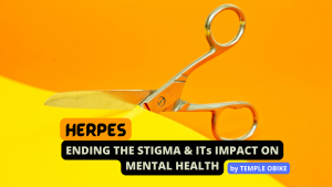 Herpes: Ending the stigma and its impact on mental health by temple obike