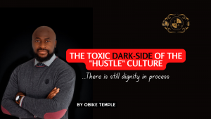 toxic dark-side of the hustle culture written by temple obike