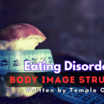 Eating Disorders body image struggles written by Temple Obike