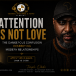 Attention Is Not Love, The Dangerous Confusion Destroying Modern Relationships